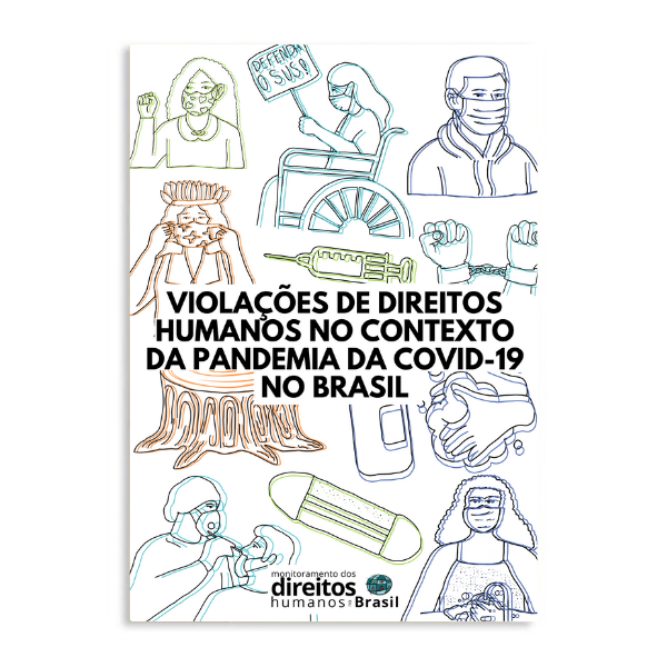 Violações de Direitos Humanos no Contexto da Pandemia da Covid-19 no Brasil